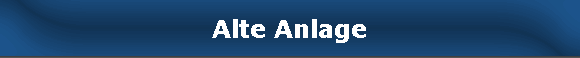 Alte Anlage