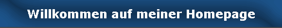 Willkommen auf meiner Homepage