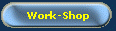 Work-Shop